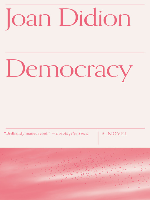 Title details for Democracy by Joan Didion - Available